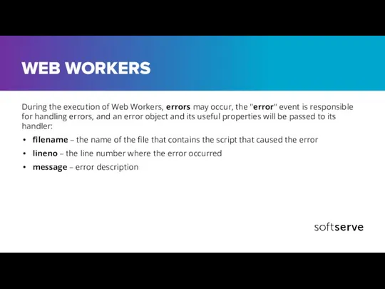 WEB WORKERS During the execution of Web Workers, errors may occur,