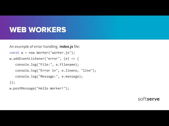 WEB WORKERS An example of error handling. index.js file: const w