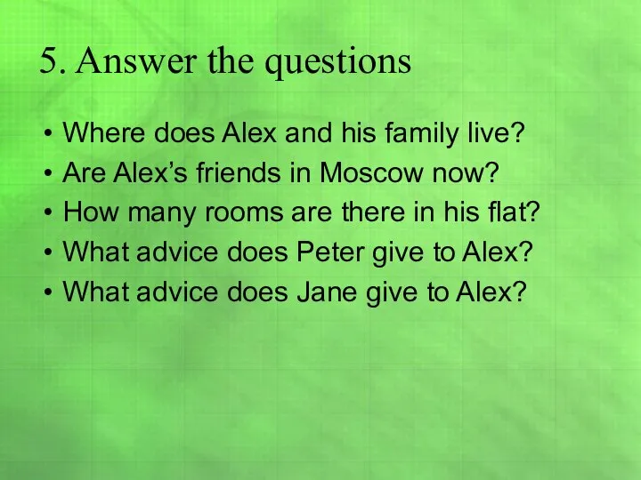 5. Answer the questions Where does Alex and his family live?