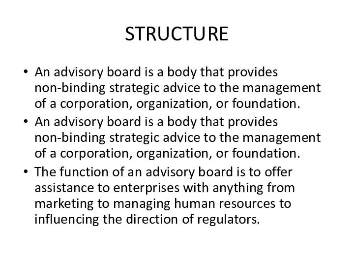 STRUCTURE An advisory board is a body that provides non-binding strategic