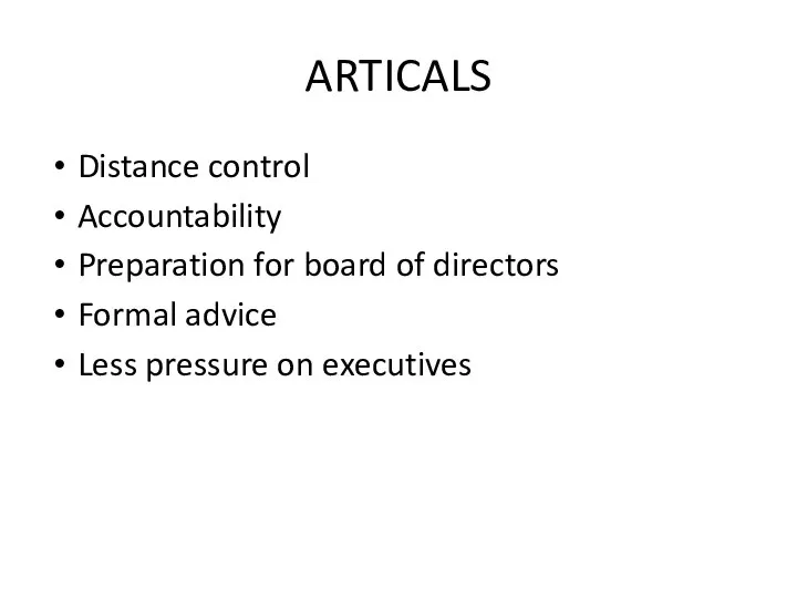 ARTICALS Distance control Accountability Preparation for board of directors Formal advice Less pressure on executives