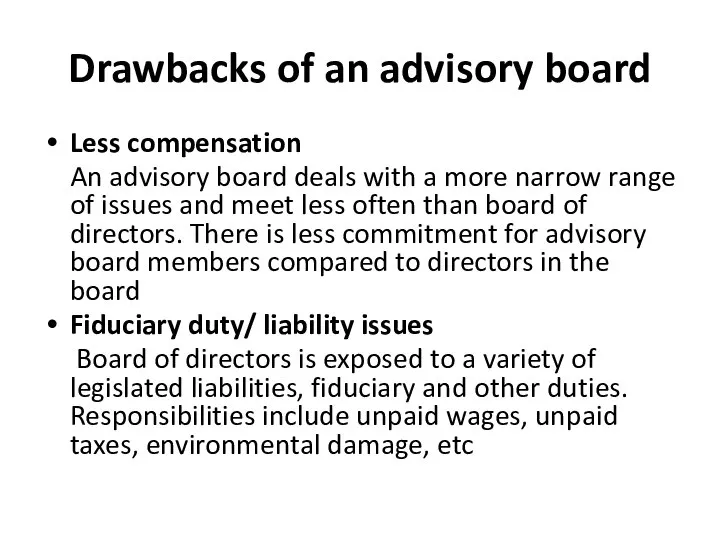 Drawbacks of an advisory board Less compensation An advisory board deals