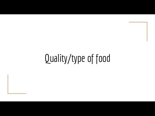 Quality/type of food