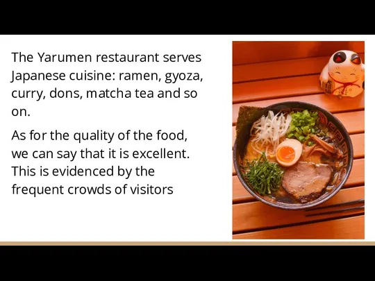 The Yarumen restaurant serves Japanese cuisine: ramen, gyoza, curry, dons, matcha