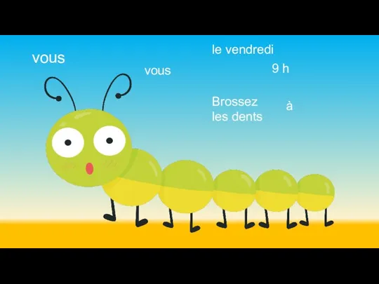 vous vous à 9 h Brossez les dents le vendredi