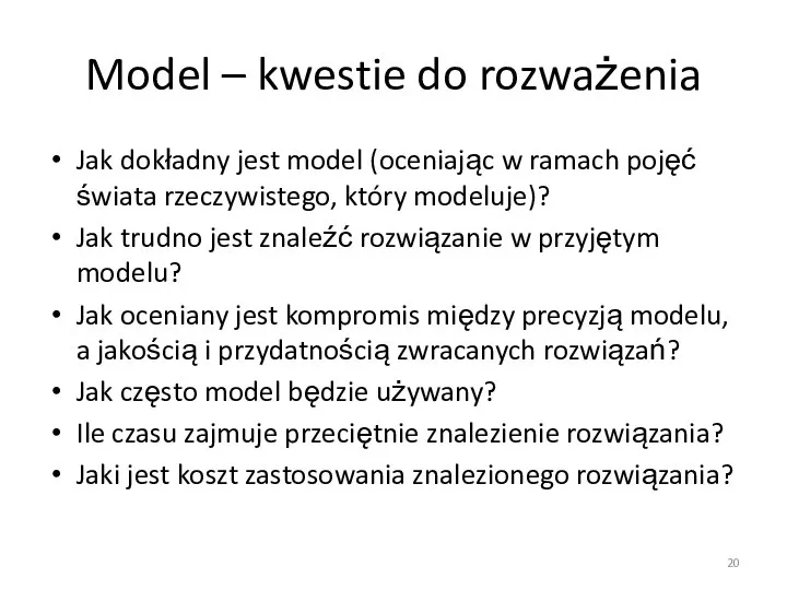 Model – kwestie do rozważenia Jak dokładny jest model (oceniając w