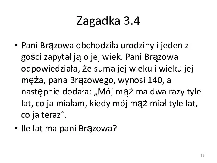 Zagadka 3.4 Pani Brązowa obchodziła urodziny i jeden z gości zapytał