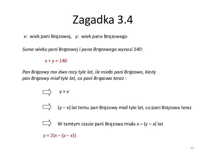 Zagadka 3.4 x: wiek pani Brązowej, y: wiek pana Brązowego Suma