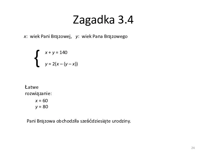 Zagadka 3.4 x: wiek Pani Brązowej, y: wiek Pana Brązowego y