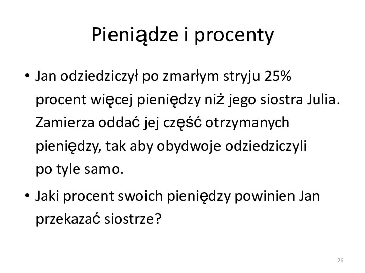 Pieniądze i procenty Jan odziedziczył po zmarłym stryju 25% procent więcej