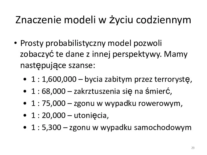 Znaczenie modeli w życiu codziennym Prosty probabilistyczny model pozwoli zobaczyć te