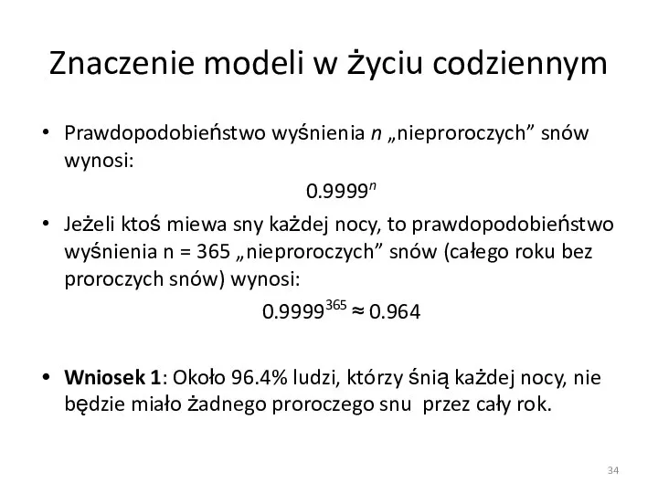 Znaczenie modeli w życiu codziennym Prawdopodobieństwo wyśnienia n „nieproroczych” snów wynosi: