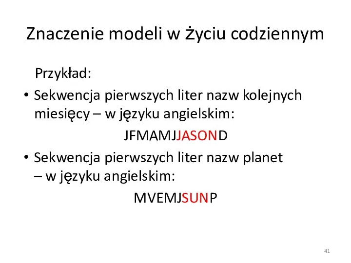 Znaczenie modeli w życiu codziennym Przykład: Sekwencja pierwszych liter nazw kolejnych