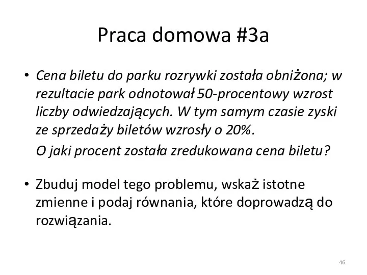 Praca domowa #3a Cena biletu do parku rozrywki została obniżona; w