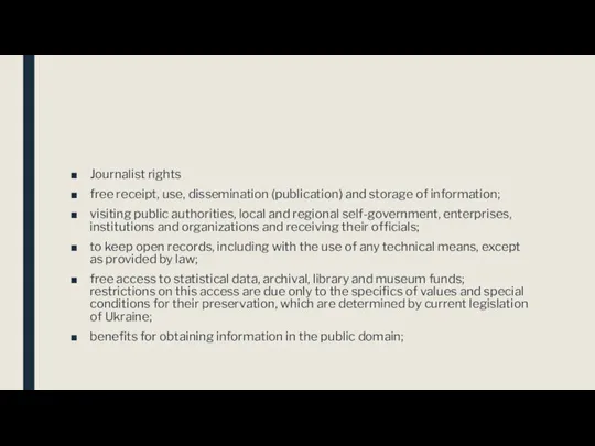 Journalist rights free receipt, use, dissemination (publication) and storage of information;