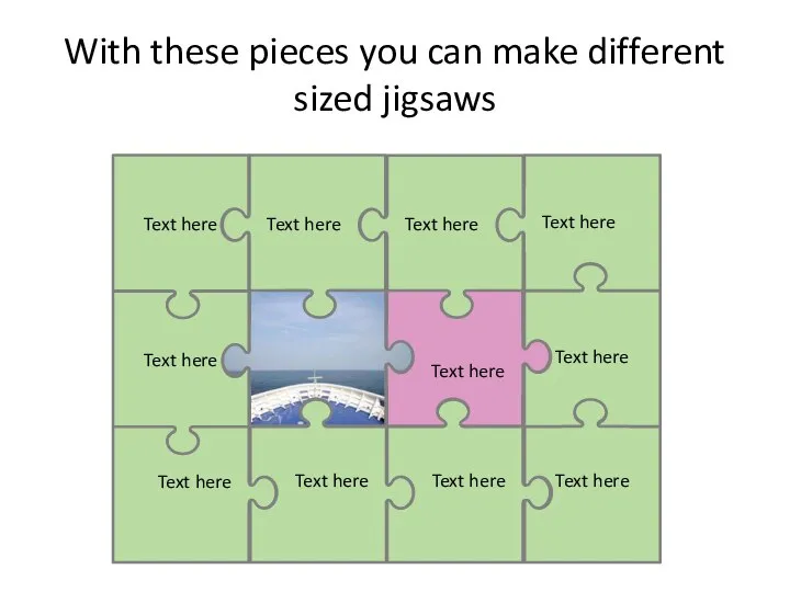 With these pieces you can make different sized jigsaws Text here