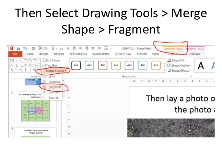 Then Select Drawing Tools > Merge Shape > Fragment