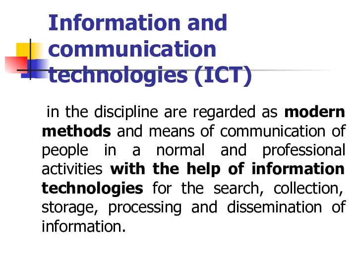 Information and communication technologies (ICT) in the discipline are regarded as