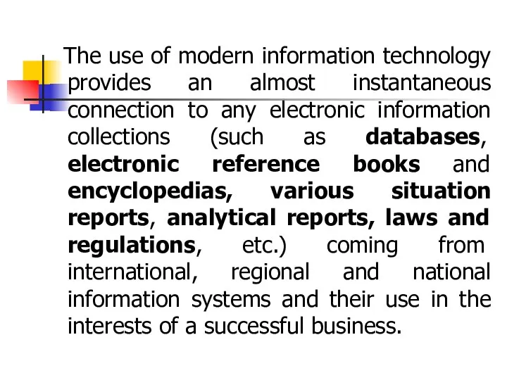 The use of modern information technology provides an almost instantaneous connection