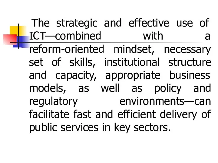 The strategic and effective use of ICT—combined with a reform-oriented mindset,