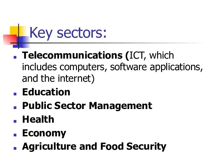 Key sectors: Telecommunications (ICT, which includes computers, software applications, and the