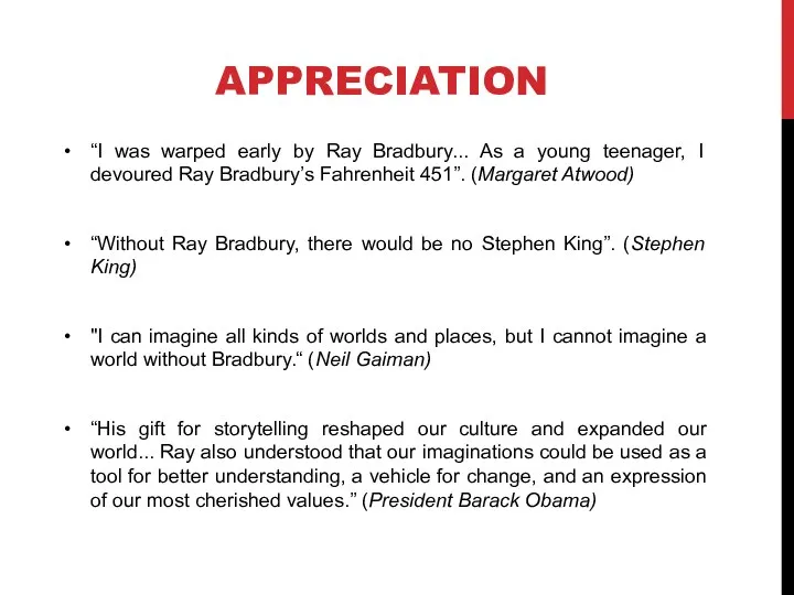 APPRECIATION “I was warped early by Ray Bradbury... As a young