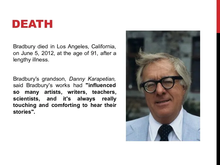 DEATH Bradbury died in Los Angeles, California, on June 5, 2012,