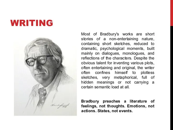 WRITING Most of Bradbury's works are short stories of a non-entertaining