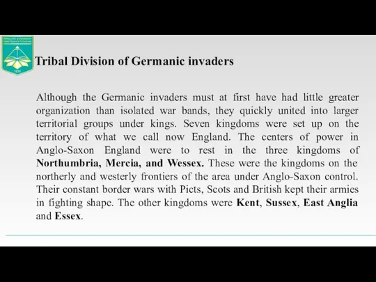 Although the Germanic invaders must at first have had little greater