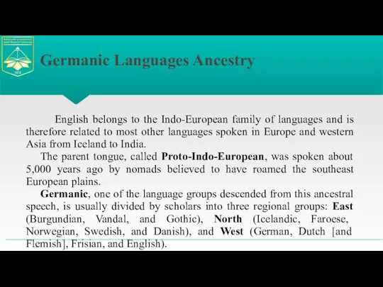 Germanic Languages Ancestry English belongs to the Indo-European family of languages