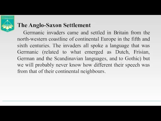 The Anglo-Saxon Settlement Germanic invaders came and settled in Britain from