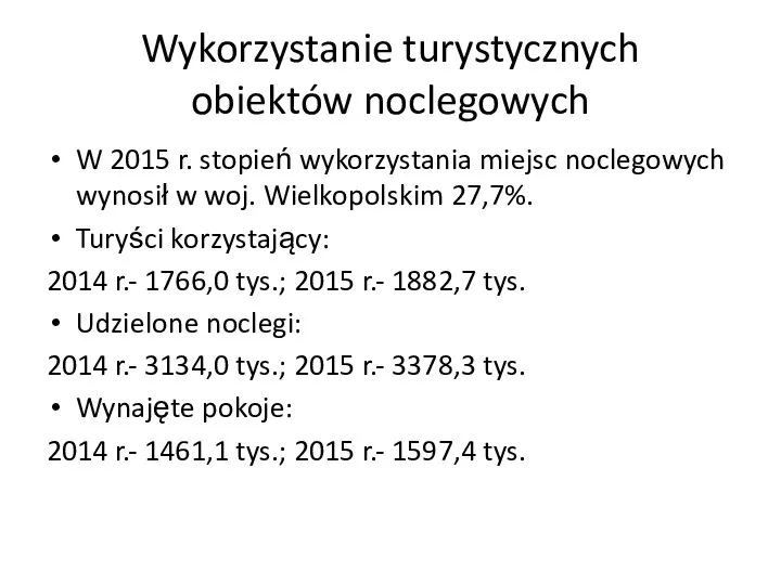 Wykorzystanie turystycznych obiektów noclegowych W 2015 r. stopień wykorzystania miejsc noclegowych