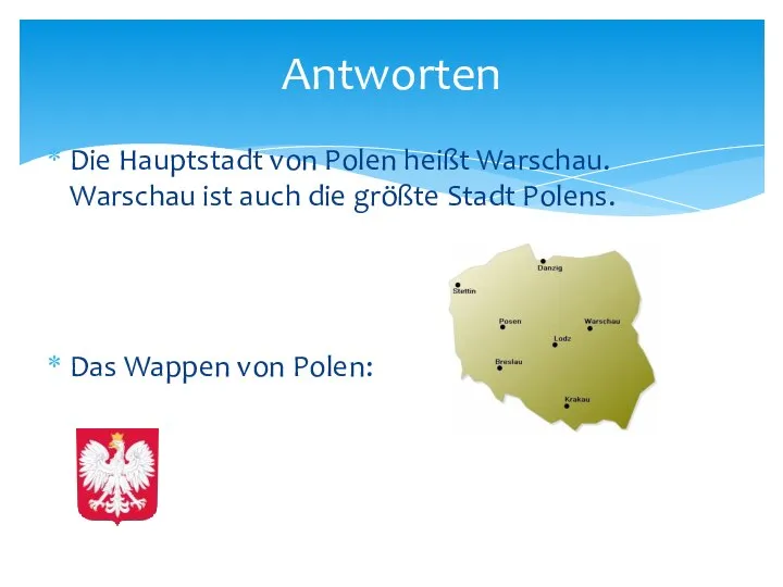 Antworten Die Hauptstadt von Polen heißt Warschau. Warschau ist auch die