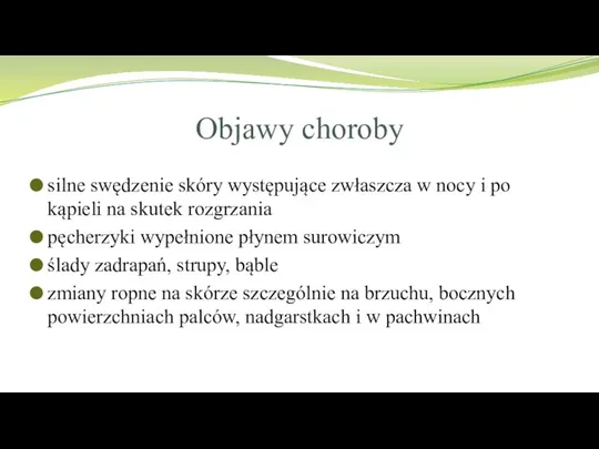 Objawy choroby silne swędzenie skóry występujące zwłaszcza w nocy i po