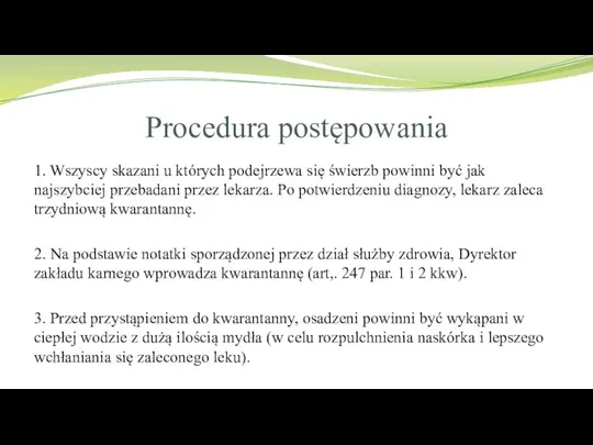 Procedura postępowania 1. Wszyscy skazani u których podejrzewa się świerzb powinni