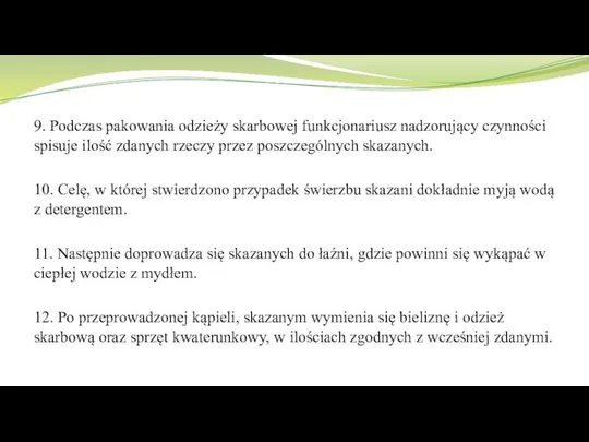 9. Podczas pakowania odzieży skarbowej funkcjonariusz nadzorujący czynności spisuje ilość zdanych