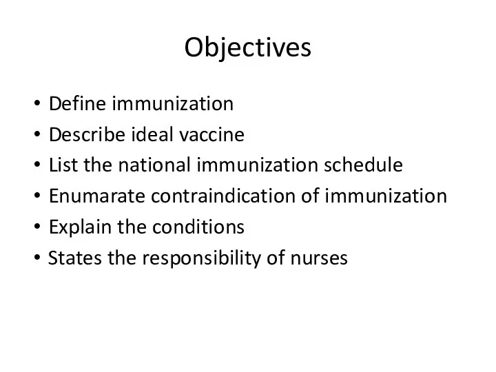 Objectives Define immunization Describe ideal vaccine List the national immunization schedule