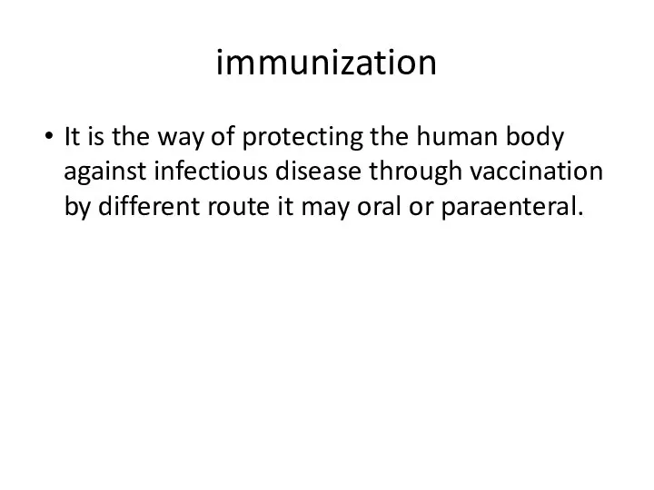 immunization It is the way of protecting the human body against