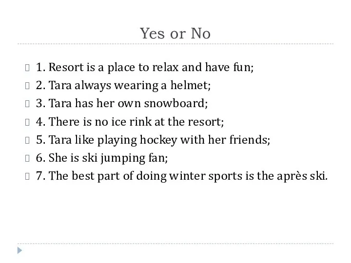 Yes or No 1. Resort is a place to relax and