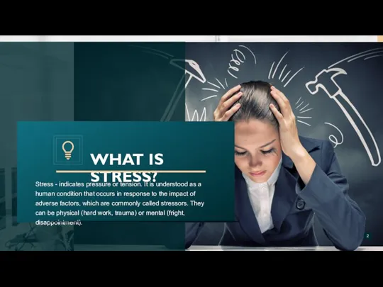 Stress - indicates pressure or tension. It is understood as a