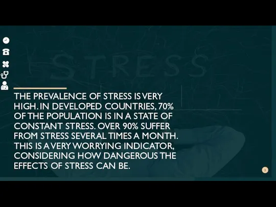 THE PREVALENCE OF STRESS IS VERY HIGH. IN DEVELOPED COUNTRIES, 70%