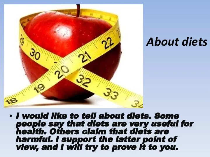 About diets I would like to tell about diets. Some people