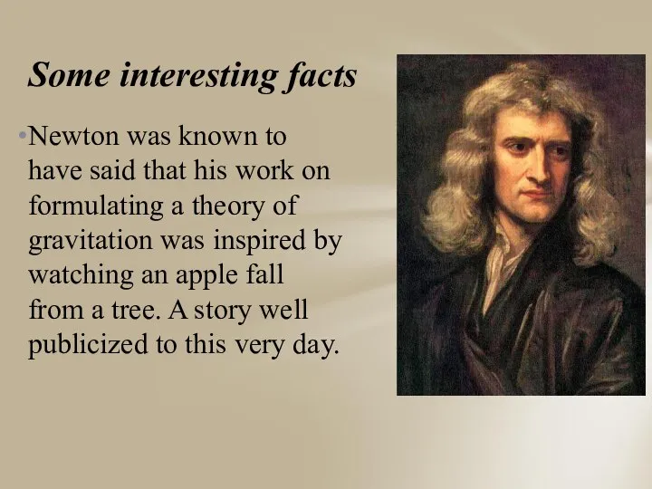 Some interesting facts Newton was known to have said that his