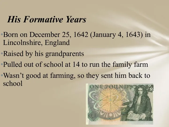 His Formative Years Born on December 25, 1642 (January 4, 1643)