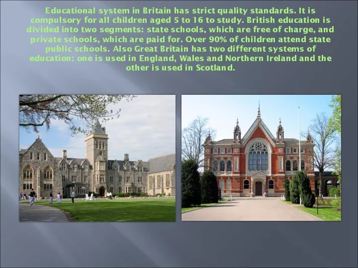 Educational system in Britain has strict quality standards. It is compulsory