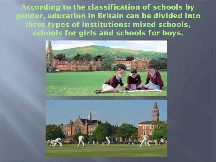 According to the classification of schools by gender, education in Britain