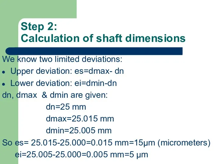 Step 2: Calculation of shaft dimensions We know two limited deviations: