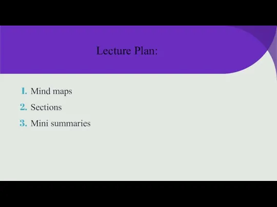 Lecture Plan: Mind maps Sections Mini summaries