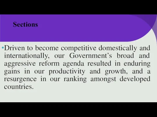 Sections Driven to become competitive domestically and internationally, our Government’s broad