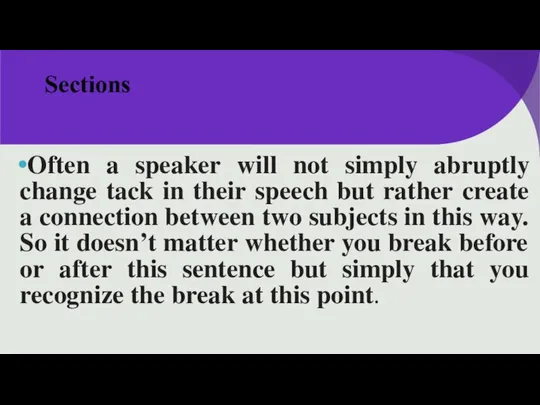 Sections Often a speaker will not simply abruptly change tack in